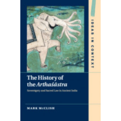 The History of the Arthasastra: Sovereignty and Sacred Law in Ancient India