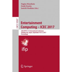 Entertainment Computing – ICEC 2017: 16th IFIP TC 14 International Conference, Tsukuba City, Japan, September 18-21, 2017, Proceedings