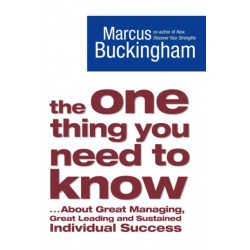 The One Thing You Need to Know: ... About Great Managing, Great Leading and Sustained Individual Success