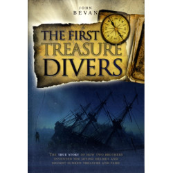 The First Treasure Divers: The True Story of How Two Brothers Invented the Diving Helmet and Sought Sunken Treasure and Fame