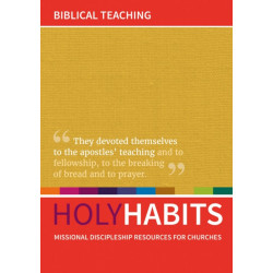 Holy Habits: Biblical Teaching: Missional discipleship resources for churches
