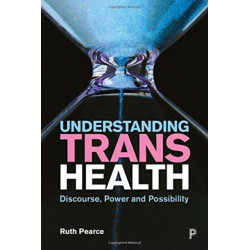Understanding Trans Health: Discourse, Power and Possibility