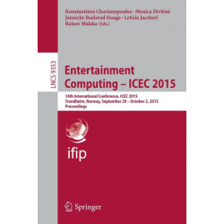 Entertainment Computing - ICEC 2015: 14th International Conference, ICEC 2015, Trondheim, Norway, September 29 - Ocotober 2, 2015, Proceedings