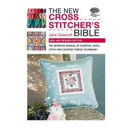 The New Cross Stitcher's Bible: The Definitive Manual of Essential Cross Stitch and Counted Thread Techniques