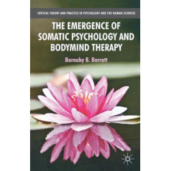 The Emergence of Somatic Psychology and Bodymind Therapy