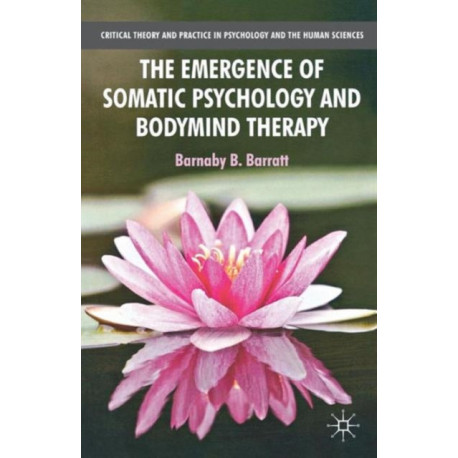 The Emergence of Somatic Psychology and Bodymind Therapy