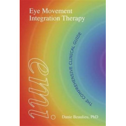 Eye Movement Integration Therapy: The Comprehensive Clinical Guide