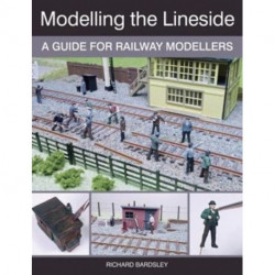 Modelling the Lineside: A Guide for Railway Modellers
