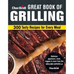 Char-Broil Big Book of Grilling: 200 Tasty Recipes for Every Meal