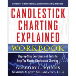 Candlestick Charting Explained Workbook:  Step-by-Step Exercises and Tests to Help You Master Candlestick Charting