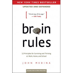 Brain Rules (Updated and Expanded): 12 Principles for Surviving and Thriving at Work, Home, and School