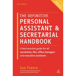 The Definitive Personal Assistant & Secretarial Handbook: A Best Practice Guide for All Secretaries, PAs, Office Managers and Executive Assistants