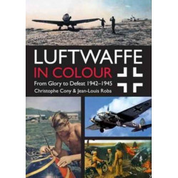 Luftwaffe in Colour Volume 2: From Glory to Defeat 1942-1945