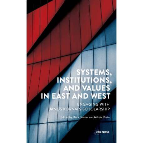 Systems, Institutions, and Values in East and West: Engaging with Janos Kornai's Scholarship