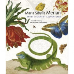 Maria Sibylla Merian - Artist, Scientist, Adventurer