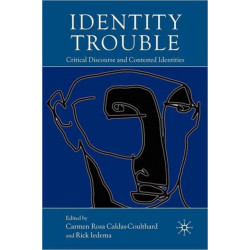 Identity Trouble: Critical Discourse and Contested Identities