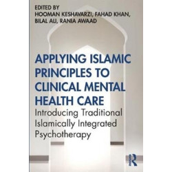 Applying Islamic Principles to Clinical Mental Health Care: Introducing Traditional Islamically Integrated Psychotherapy