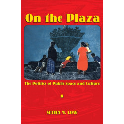 On the Plaza: The Politics of Public Space and Culture