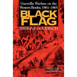 Black Flag: Guerrilla Warfare on the Western Border, 1861–1865