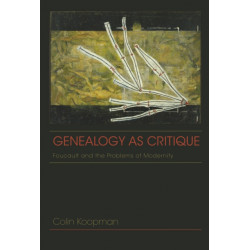 Genealogy As Critique: Foucault and the Problems of Modernity