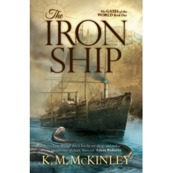 The Iron Ship: The Gates of the World Book One