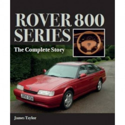 Rover 800 Series: The Complete Story