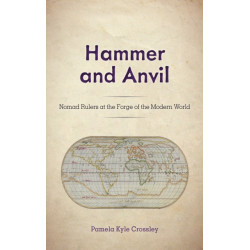 Hammer and Anvil: Nomad Rulers at the Forge of the Modern World