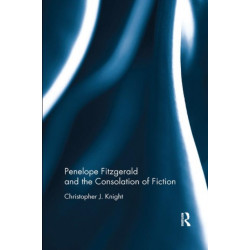 Penelope Fitzgerald and the Consolation of Fiction
