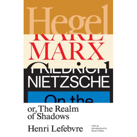 Hegel, Marx, Nietzsche: or the Realm of Shadows