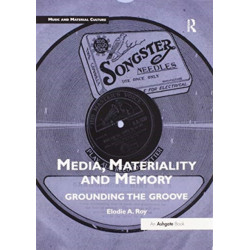Media, Materiality and Memory: Grounding the Groove