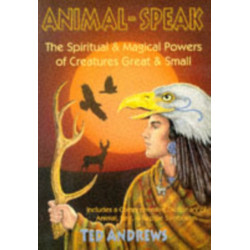 Animal Speak: The Spiritual & Magical Powers of Creatures Great and Small