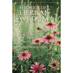 The Book of Herbal Wisdom: Using Plants as Medicines