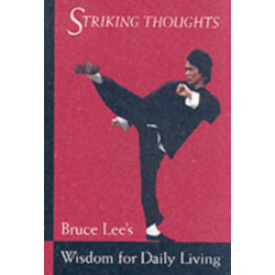 Bruce Lee Striking Thoughts: Bruce Lee's Wisdom for Daily Living