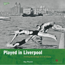 Played in Liverpool: Charting the heritage of a city at play