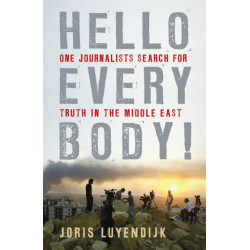 Hello Everybody!: One Journalist's Search for Truth in the Middle East