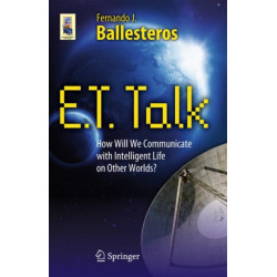 E.T. Talk: How Will We Communicate with Intelligent Life on Other Worlds?