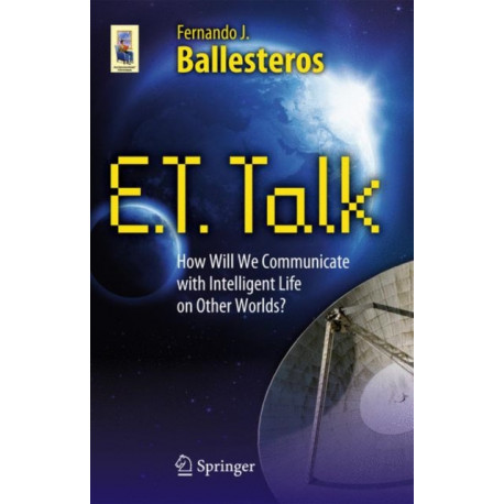 E.T. Talk: How Will We Communicate with Intelligent Life on Other Worlds?