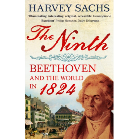 The Ninth: Beethoven and the World in 1824