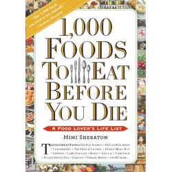 1,000 Foods To Eat Before You Die: A Food Lover's Life List