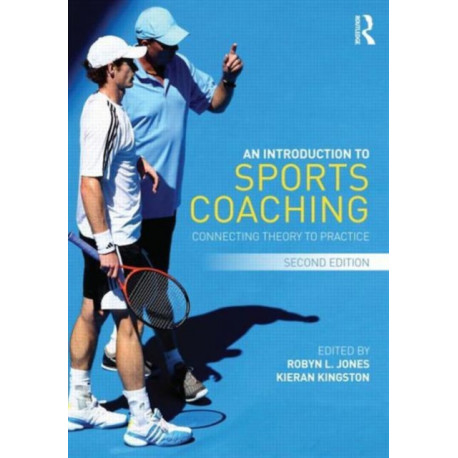 An Introduction to Sports Coaching: Connecting Theory to Practice