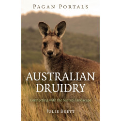 Pagan Portals – Australian Druidry – Connecting with the Sacred Landscape: Connecting with the Sacred Landscape