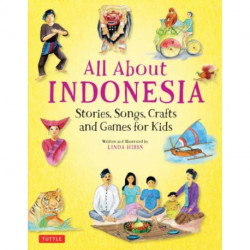 All About Indonesia: Stories, Songs, Crafts and Games for Kids