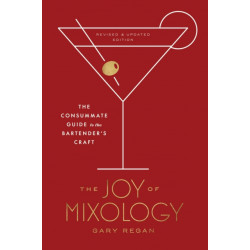 Joy of Mixology: The Consummate Guide to the Bartender's Craft