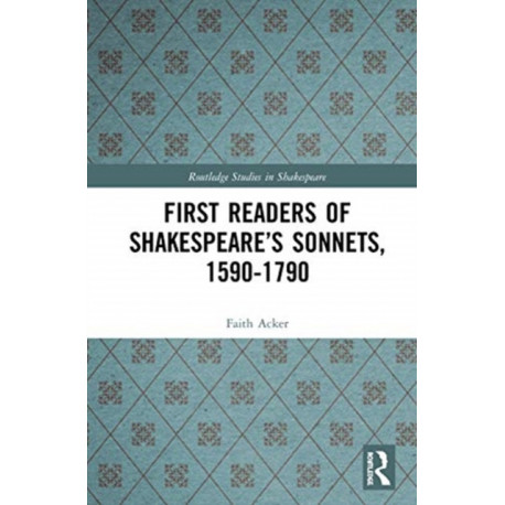 First Readers of Shakespeare’s Sonnets, 1590-1790