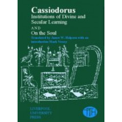 Cassiodorus: Institutions of Divine and Secular Learning