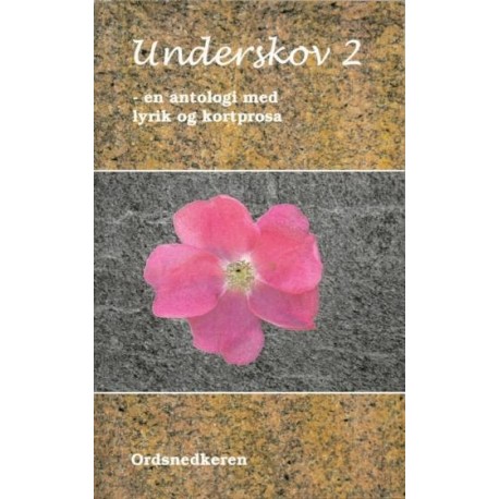 Underskov: en antologi med lyrik og kortere prosa (Bind 2)