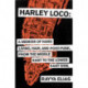 Harley Loco: A Memoir of Hard Living, Hair and Post-Punk, from the Middle East to the Lower East Side