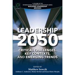 Leadership 2050: Critical Challenges, Key Contexts, and Emerging Trends