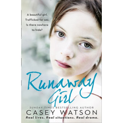 Runaway Girl: A Beautiful Girl. Trafficked for Sex. is There Nowhere to Hide?