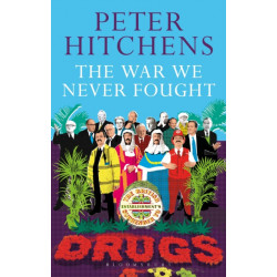 The War We Never Fought: The British Establishment's Surrender to Drugs